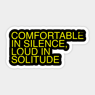 Comfortable in Silence, Loud in Solitude Sticker